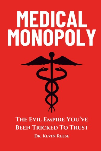 Medical monopoly the evil - the,